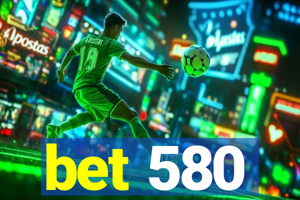 bet 580